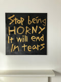 'Stop being horny' gold ink original painting