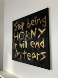 'Stop being horny' gold ink original painting