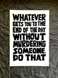 'Whatever gets you to the end of the day' A3/A4 print