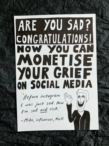 'Monetise your grief' A4 original