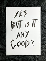 'Yes but is it any good' A3 original