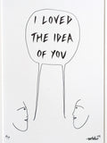 'I loved the idea of you' black ink limited edition drawing