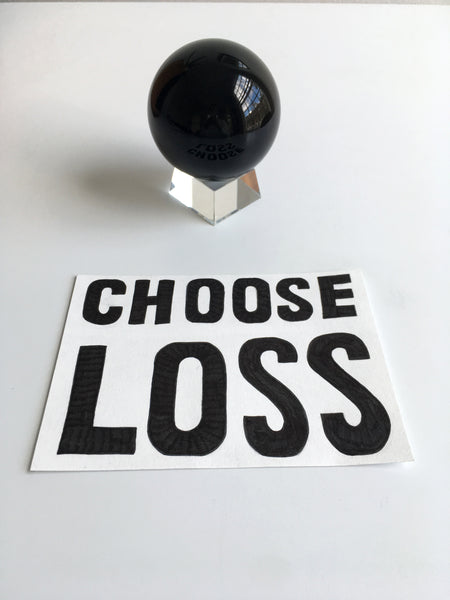 'Choose Loss' one-off original