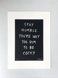 'Stay humble' A4 screen print