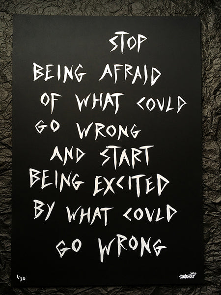 'Stop being afraid' A2 screen print