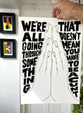'We're all going through something' A3 print